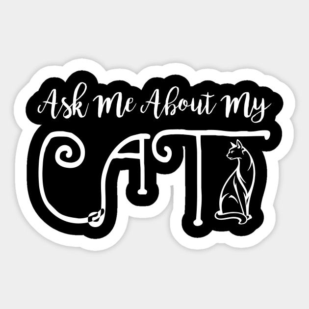 Ask Me About My Cat - Cat Lover Cats Sticker by fromherotozero